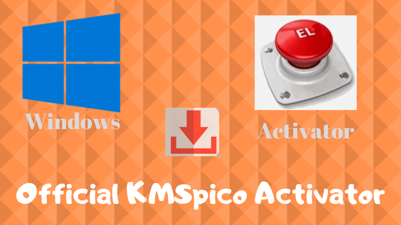 KMSPico Activator Download For Windows & MS Office [2019]