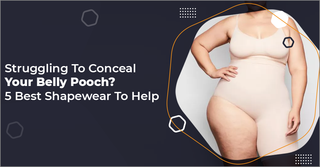 Struggling To Conceal Your Belly Pooch? Buy These 5 Best Shapewear